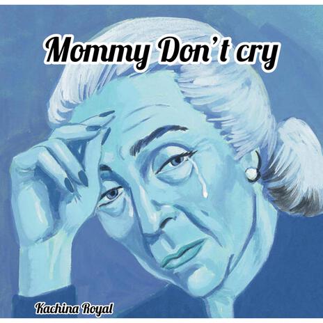 Mommy, don't cry | Boomplay Music