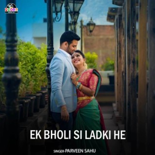 Ek Bholi Si Ladki He