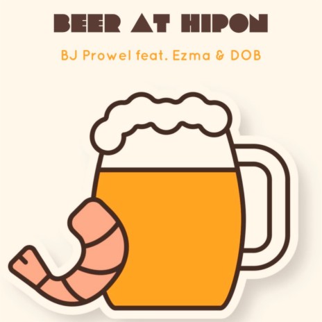 Beer at Hipon ft. Ezma & DOB | Boomplay Music