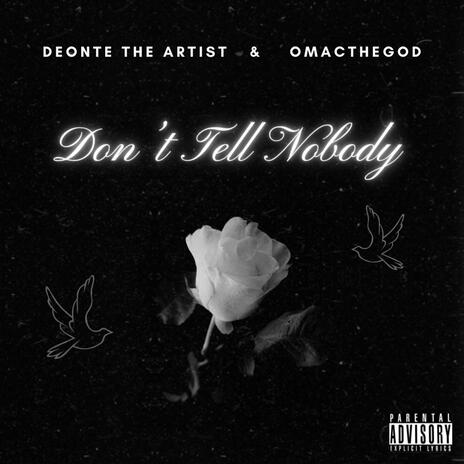 Don't Tell Nobody ft. Deonte The Artist | Boomplay Music