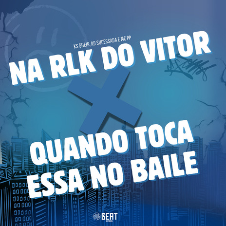 Na Rlk do Vitor X Quando Toca Essa no Baile ft. Rd Sucessada Oficial & MC PP | Boomplay Music