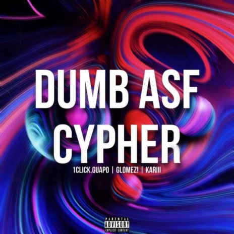 DUMB ASF CYPHER ft. glomez! & kariii | Boomplay Music