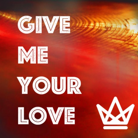 Give Me Your Love
