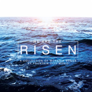 We Are The Risen