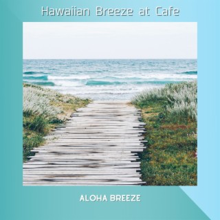 Hawaiian Breeze at Cafe