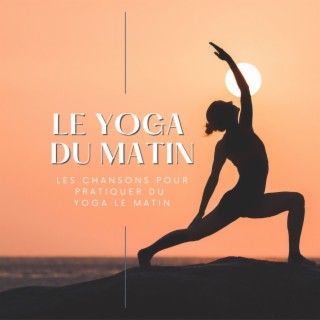 Le yoga du matin: Les chansons pour pratiquer du yoga le matin, salutation au soleil et méditation