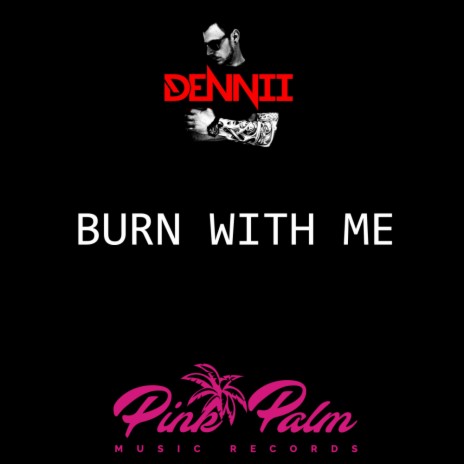 Burn With Me (Original Mix) | Boomplay Music