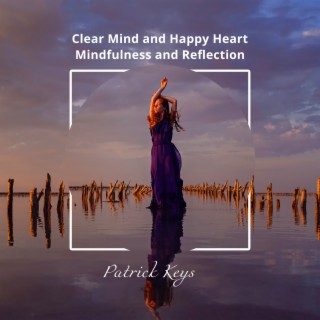 Start a New Day with a Clear Mind and Happy Heart, Create Sacred Space for Mindfulness and Reflection, Relaxation & Stress Relief, Meditation Music