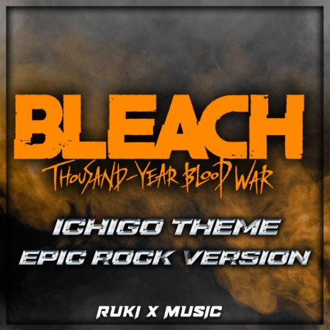 Ichigo Theme (From 'Bleach Thousand - Year Blood War') (Epic Rock Version) | Boomplay Music