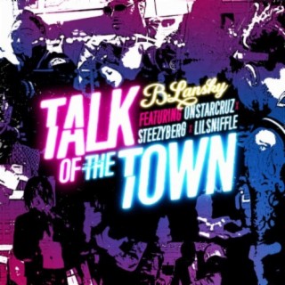 Talk of the Town (feat. OnstarCruz, Steezyberg & Lil Sniffle)