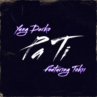 Pa Ti ft. Tokii lyrics | Boomplay Music