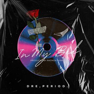 In My Bed ft. Dre Period. lyrics | Boomplay Music