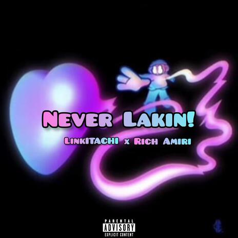 Never Lackin! ft. Rich Amiri!