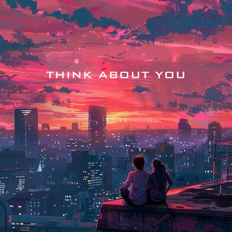 Think About You | Boomplay Music