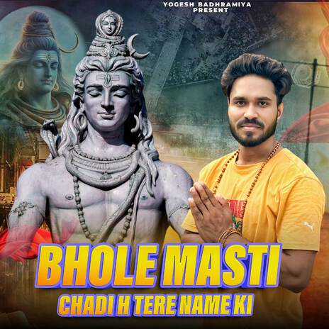 Bhole Masti Chadi h Tere Name ki | Boomplay Music