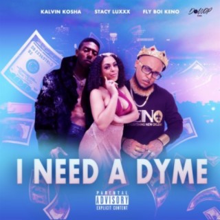 I Need a Dyme (feat. Stacy Luxxx & Fly Boi Keno)