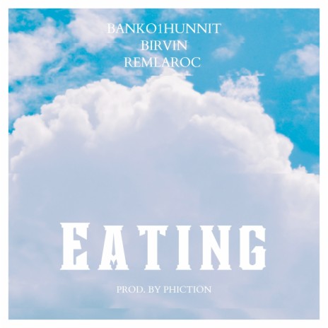 Eating ft. Banko1Hunnit & Birvin | Boomplay Music