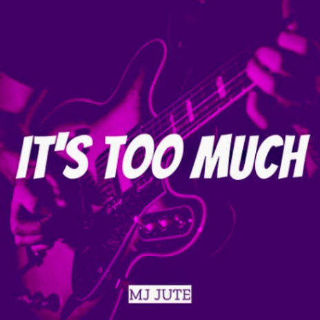 It’s too much | Boomplay Music