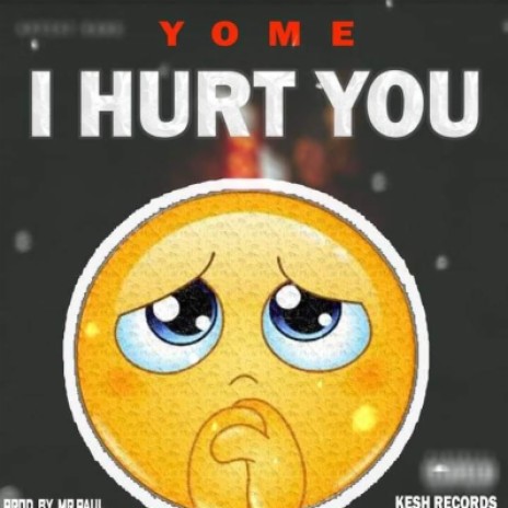 I hurt you