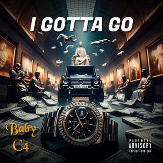 I GOTTA GO lyrics | Boomplay Music