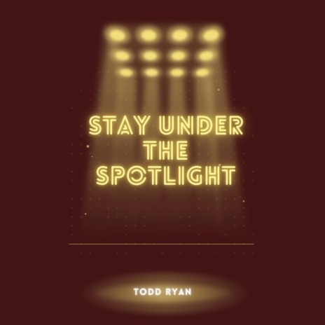 Stay Under the Spotlight | Boomplay Music