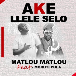 AKE LLELE SELO (feat. Moruti Pula)