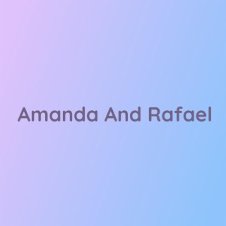 Amanda And Rafael