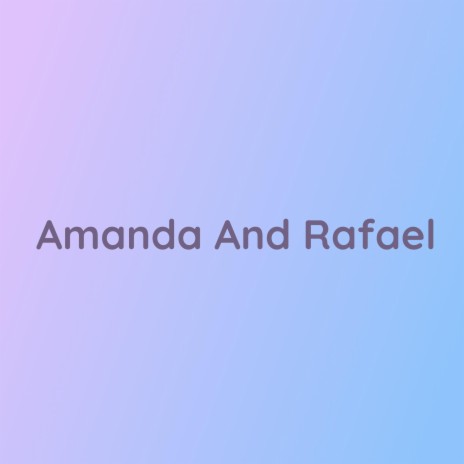 Amanda And Rafael | Boomplay Music