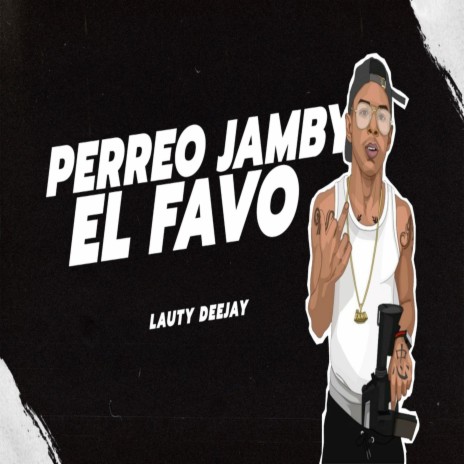 PERREO JAMBY EL FAVO | Boomplay Music