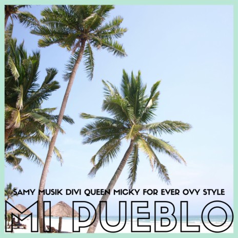 MI PUEBLO ft. Divi Queen, Micky For Ever & Ovi Style | Boomplay Music