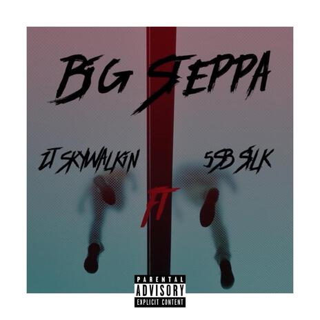 Big Steppa ft. 5SB Silk | Boomplay Music