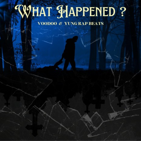 WHAT HAPPENED ft. Yung Rap Beats | Boomplay Music