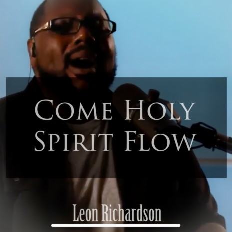 Come Holy Spirit Flow | Boomplay Music