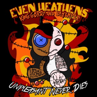 Even Heathens: Unpleasant Never Dies