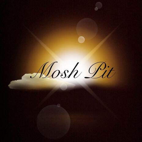 Mosh Pit | Boomplay Music