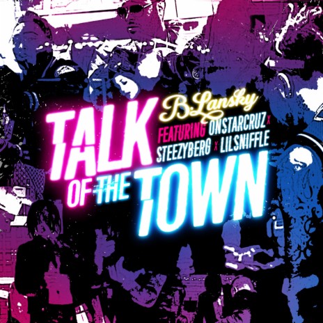 Talk of the Town (feat. OnstarCruz, Steezyberg & Lil Sniffle) | Boomplay Music