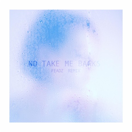 No Take Me Backs (Feadz Remix) | Boomplay Music