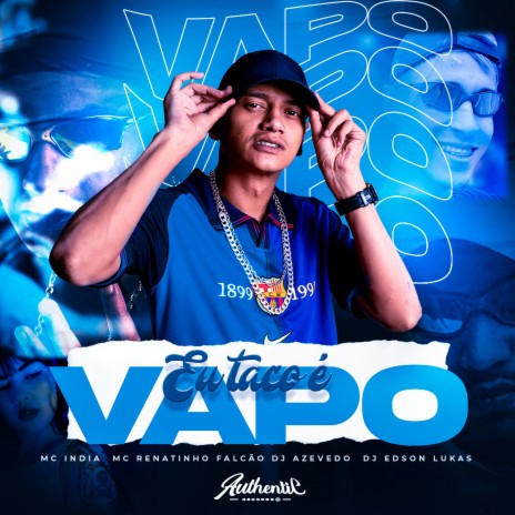 Eu Taco É Vapo ft. DJ AZEVEDO ORIGINAL, DJ Edson Lukas & Mc India | Boomplay Music