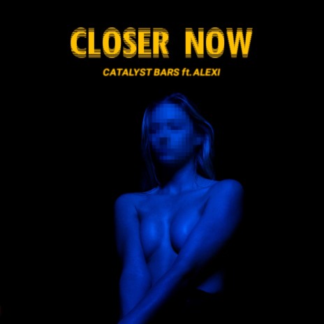 Closer Now (feat. ALEXI) | Boomplay Music