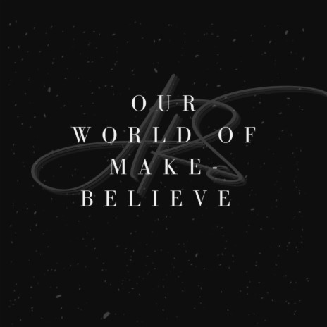 Our World Of Make-Believe | Boomplay Music