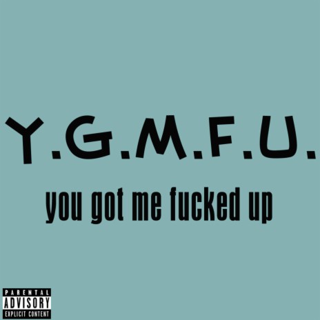 You Got Me Fucked Up | Boomplay Music