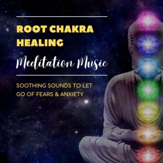 Root Chakra Healing Meditation Music: Soothing Sounds to Let Go of Fears & Anxiety