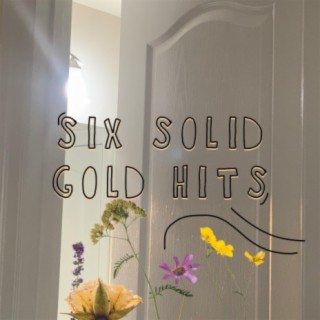 Six Solid Gold Hits