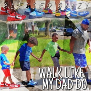 Walk Like My Dad Do