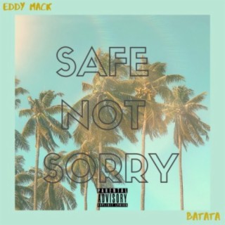 Safe Not Sorry
