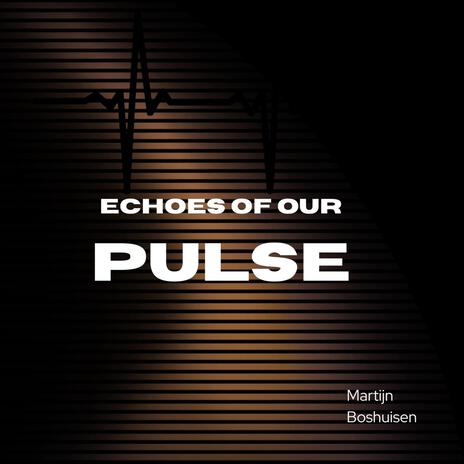 Echoes Of Our Pulse | Boomplay Music