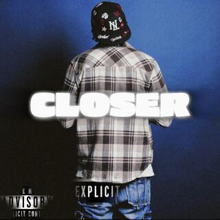 Closer