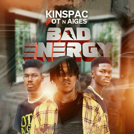 Bad Energy ft. OT n Aiges | Boomplay Music