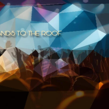 Hands To The Roof | Boomplay Music