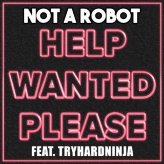 Help Wanted Please (feat. TryHardNinja)